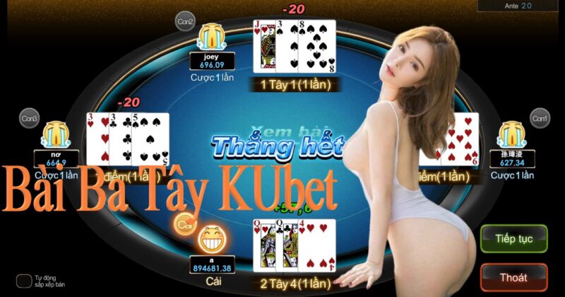 Bài Ba Tây ăn tiền thật tại nhà cái Kubet